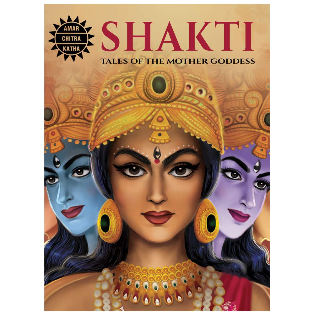 SHAKTI ( TALES OF THE MOTHER OF GODDESSES)