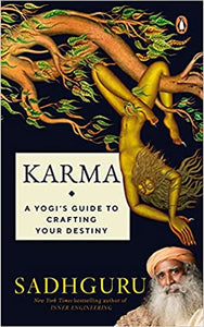 Karma A Yogi's Guide to Crafting Your Destiny